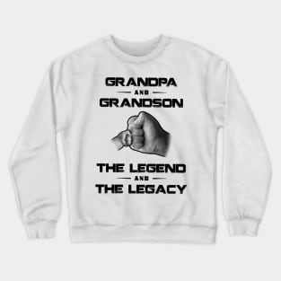 Grandpa And Grandson The Legend And The Legacy Crewneck Sweatshirt